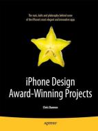 iPhone Design Award-Winning Projects di Chris Dannen edito da Apress