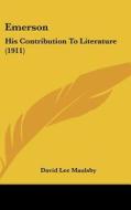 Emerson: His Contribution to Literature (1911) di David Lee Maulsby edito da Kessinger Publishing