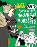 The Art of Drawing Manga Monsters di David Antram edito da Barron's Educational Series