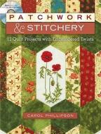 Patchwork & Stitchery! di Carol Phillipson edito da F&w Publications Inc