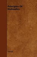 Principles of Hydraulics di Various edito da Wolfenden Press