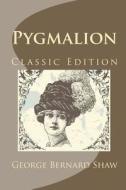 Pygmalion (Classic Edition) di George Bernard Shaw edito da Createspace