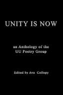Unity Is Now di Ava Collopy edito da Xlibris Corporation