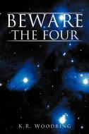 Beware the Four di K. R. Woodring edito da AuthorHouse