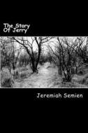 The Story of Jerry di Jeremiah Semien edito da Createspace