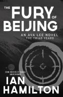 The Fury of Beijing: An Ava Lee Novel: The Triad Years di Ian Hamilton edito da SPIDERLINE