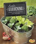 Edible Gardening: Growing Your Own Vegetables, Fruits, and More di Lisa J. Amstutz edito da CAPSTONE PR