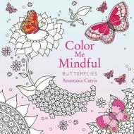 Color Me Mindful: Butterflies di Anastasia Catris edito da GALLERY BOOKS