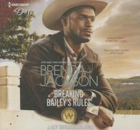 Breaking Bailey S Rules di Brenda Jackson edito da Harlequin Audio