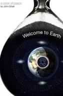 Welcome to Earth: A Book of Peace by Author, John Gihair di MR John Gihair edito da Createspace