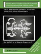Komatsu Sa6d10/110/Sa6d110/S6d110 6138828500 Turbocharger Rebuild Guide and Shop Manual: Garrett Honeywell T04b 465044-0042, 465044-9042, 465044-5042, di Brian Smothers edito da Createspace