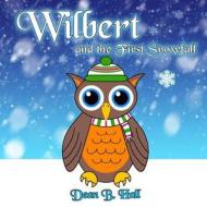 Wilbert and the First Snowfall di Dean B. Hall edito da Createspace
