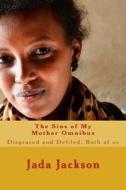 The Sins of My Mother Omnibus: Disgraced and Defiled, Both of Us di Jada Jackson edito da Createspace