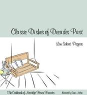 Classic Dishes of Decades Past di Lou Seibert Pappas edito da Bristol Publishing Enterprises Inc.,U.S.