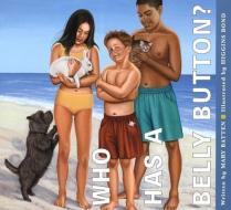 Who Has a Belly Button? di Mary Batten edito da PEACHTREE PUBL LTD
