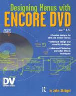 Designing Menus with Encore DVD di John Skidgel edito da Taylor & Francis Ltd