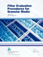 Filter Evaluation Procedures for Granular Media di Daniel K. Nix edito da American Water Works Association