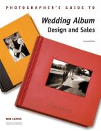 Photographer's Guide To Wedding Album Design And Sales di Bob Coates edito da Amherst Media