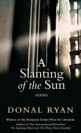 A Slanting of the Sun: Stories di Donal Ryan edito da STEERFORTH PR