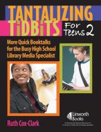Tantalizing Tidbits for Teens 2 di Ruth Cox E. Clark edito da ABC-CLIO