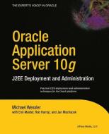 Oracle Application Server 10g di Rob Harrop, Jan Machacek, Erin Mulder, Michael Wessler edito da Apress