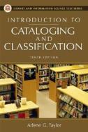 Introduction To Cataloging And Classification di Arlene G. Taylor edito da Abc-clio