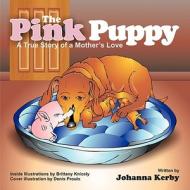 The Pink Puppy di Johanna Kerby edito da Wasteland Press