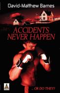 Accidents Never Happen di David-Matthew Barnes edito da BOLD STROKES BOOKS