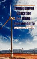 Management Education for Global Sustainability (Hc) edito da Information Age Publishing