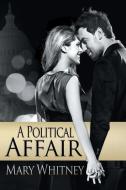 A Political Affair di Mary Whitney edito da Writer's Coffee Shop