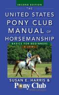 The United States Pony Club Manual of Horsemanship: Basics for Beginners / D Level di Susan E. Harris edito da HOWELL BOOKS INC