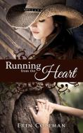 Running from the Heart di Erin Coleman edito da MILL CITY PR