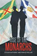 Rise of the Monarchs di Ethan Mathers and Pierce Keller edito da Page Publishing, Inc.