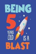 Being 5 Years Old Is A Blast: Rocket Ship 5th Birthday Celebration Fun Memories Journal di Creative Juices Publishing edito da LIGHTNING SOURCE INC