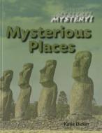 Mysterious Places di Katie Dicker edito da Saunders Book Company