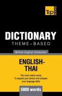 Theme-Based Dictionary British English-Thai - 5000 Words di Andrey Taranov edito da T&P BOOKS PUB LTD
