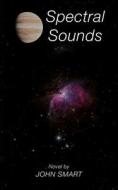 Spectral Sounds di John Smart edito da New Generation Publishing