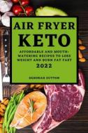 AIR FRYER KETO 2022 di Deborah Sutton edito da DEBORAH SUTTON