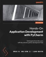 Hands-On Application Development with PyCharm - Second Edition di Bruce M. van Horn Ii, Quan Nguyen edito da Packt Publishing