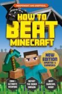 How to Beat Minecraft: Extended Edition: Independent and Unofficial di Eddie Robson, Kevin Pettman edito da MORTIMER CHILDRENS BOOKS