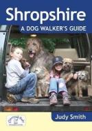 Shropshire: A Dog Walker's Guide di Judy Smith edito da Countryside Books