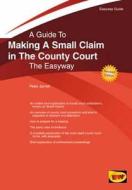 Easyway Guide To Making A Small Claim In The County Court di Peter Jarrett edito da Easyway Guides