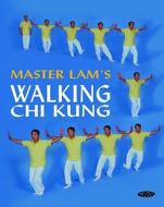 Master Lam's Walking Chi Kung: di Lam Kam-Chuen edito da GAIA