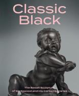 Classic Black: The Basalt Sculpture Of Wedgwood And His Contemporaries di ,Brian,D. Gallagher edito da D Giles Ltd