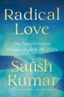 Radical Love di Satish Kumar edito da PARALLAX PR