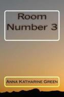 Room Number 3 di Anna Katharine Green edito da Createspace Independent Publishing Platform