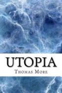 Utopia di Thomas More edito da Createspace Independent Publishing Platform