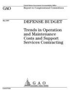 Defense Budget: Trends in Operation and Maintenance Costs and Support Services Contracting di United States Government Account Office edito da Createspace Independent Publishing Platform