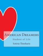 American Dreamers: Student of Life di Dr Sotiria Theoharis edito da Createspace Independent Publishing Platform