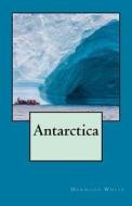 Antarctica di Durwood White edito da Createspace Independent Publishing Platform